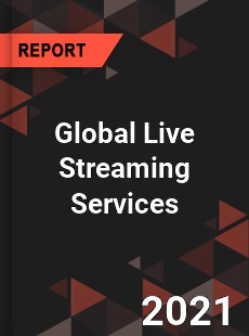 Global Live Streaming Services Market