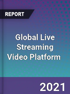 Global Live Streaming Video Platform Market