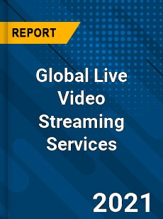 Global Live Video Streaming Services Market