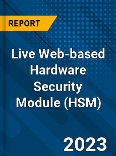 Global Live Web based Hardware Security Module Market