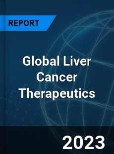 Global Liver Cancer Therapeutics Market