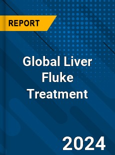 Global Liver Fluke Treatment Market