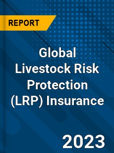 Global Livestock Risk Protection Insurance Industry