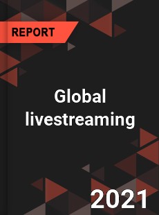 Global livestreaming Market