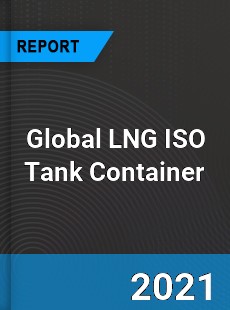 Global LNG ISO Tank Container Market