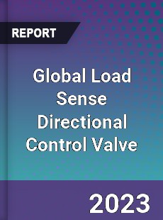 Global Load Sense Directional Control Valve Industry