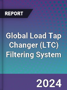 Global Load Tap Changer Filtering System Market