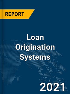 Global Loan Origination Systems Market