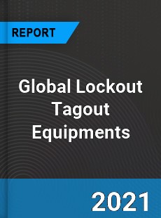 Global Lockout Tagout Equipments Market