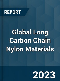 Global Long Carbon Chain Nylon Materials Industry