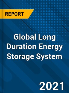 Global Long Duration Energy Storage System Market