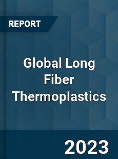 Global Long Fiber Thermoplastics Market