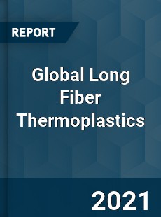 Global Long Fiber Thermoplastics Market