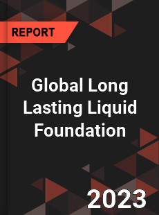 Global Long Lasting Liquid Foundation Industry