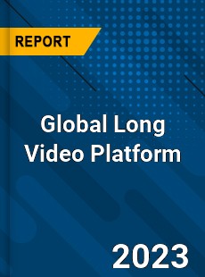 Global Long Video Platform Industry