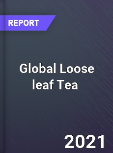 Global Loose leaf Tea Market