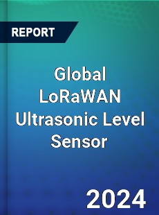 Global LoRaWAN Ultrasonic Level Sensor Industry