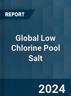 Global Low Chlorine Pool Salt Industry