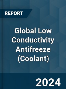 Global Low Conductivity Antifreeze Industry