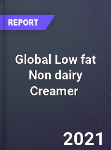 Global Low fat Non dairy Creamer Market