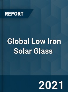 Global Low Iron Solar Glass Market