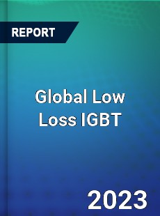 Global Low Loss IGBT Industry