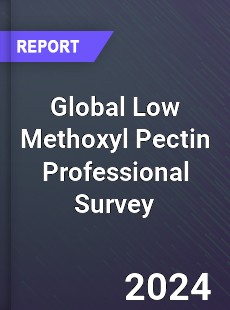 Global Low Methoxyl Pectin Professional Survey Report