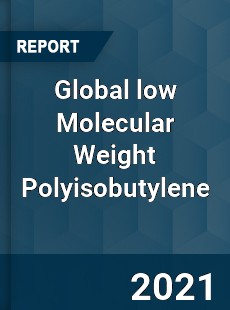 Global low Molecular Weight Polyisobutylene Market