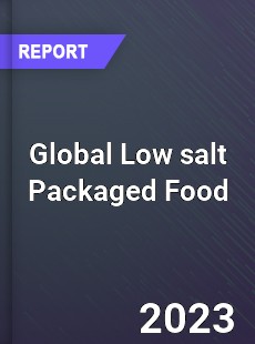 Global Low salt Packaged Food Industry