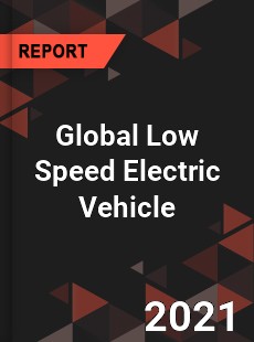 Global Low Speed Electric Vehicle Market