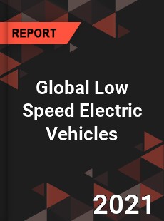 Global Low Speed Electric Vehicles Market