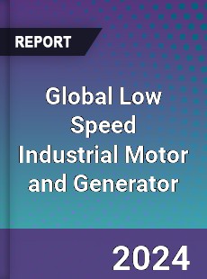 Global Low Speed Industrial Motor and Generator Outlook