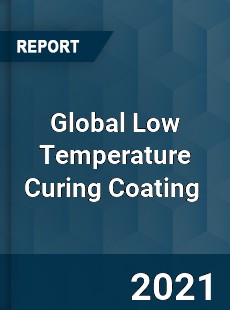 Global Low Temperature Curing Coating Market