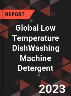 Global Low Temperature DishWashing Machine Detergent Industry