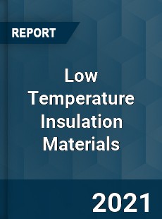 Global Low Temperature Insulation Materials Professional Survey Report