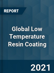 Global Low Temperature Resin Coating Market