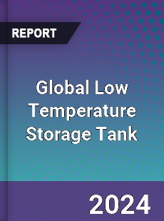 Global Low Temperature Storage Tank Market