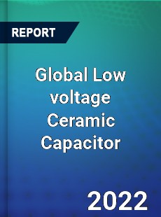 Global Low voltage Ceramic Capacitor Market