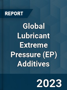 Global Lubricant Extreme Pressure Additives Industry