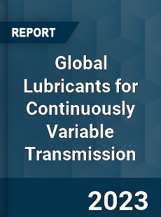 Global Lubricants for Continuously Variable Transmission Industry