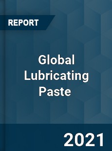 Global Lubricating Paste Market