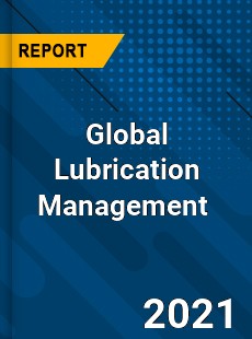 Global Lubrication Management Market