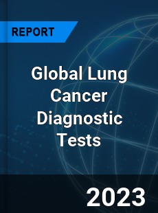 Global Lung Cancer Diagnostic Tests Market