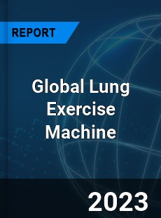 Global Lung Exercise Machine Industry