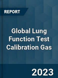 Global Lung Function Test Calibration Gas Industry