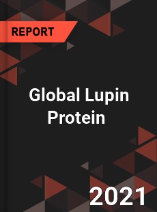 Global Lupin Protein Market