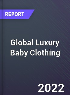 Global Luxury Baby Clothing Market