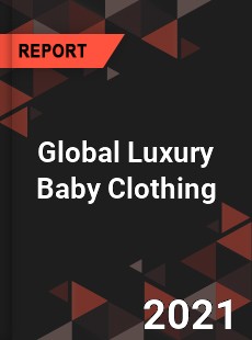 Global Luxury Baby Clothing Market