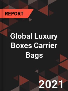 Global Luxury Boxes Carrier Bags Market