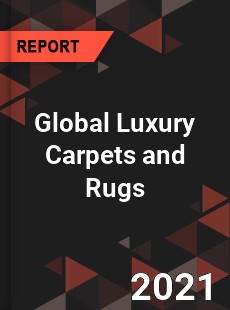 Global Luxury Carpets and Rugs Market